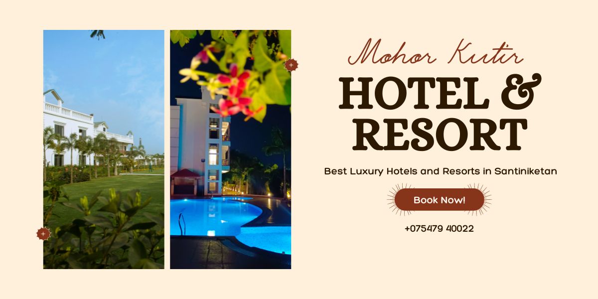 A Peek into Mohor Kutir: One of the Best Among Luxury Hotels and Resorts in Santiniketan